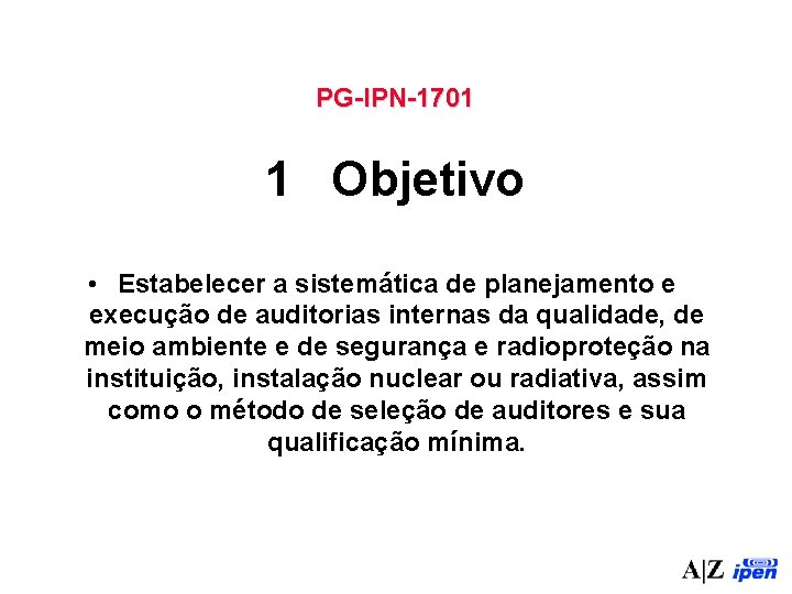 PG-IPN-1701 1 Objetivo • Estabelecer a sistemática de planejamento e execução de auditorias internas