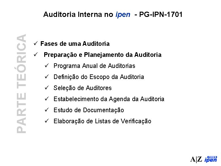 PARTE TEÓRICA Auditoria Interna no ipen - PG-IPN-1701 ü Fases de uma Auditoria ü