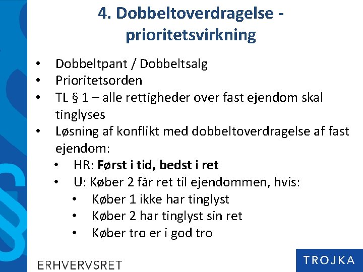 4. Dobbeltoverdragelse prioritetsvirkning Dobbeltpant / Dobbeltsalg Prioritetsorden TL § 1 – alle rettigheder over