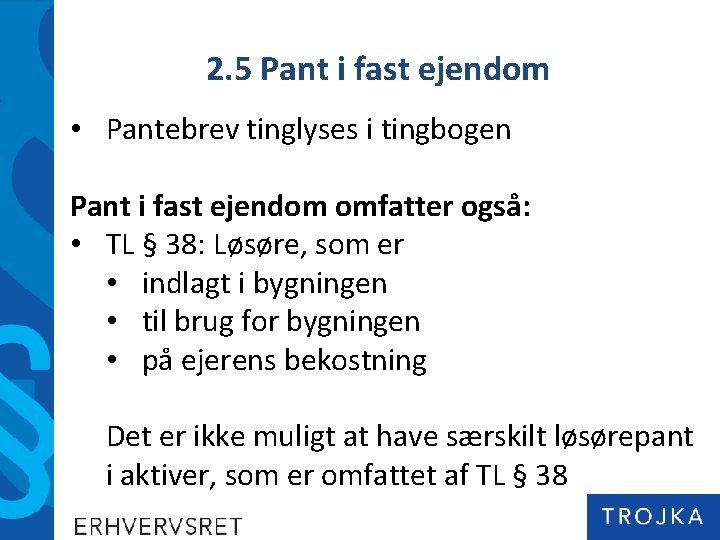 2. 5 Pant i fast ejendom • Pantebrev tinglyses i tingbogen Pant i fast