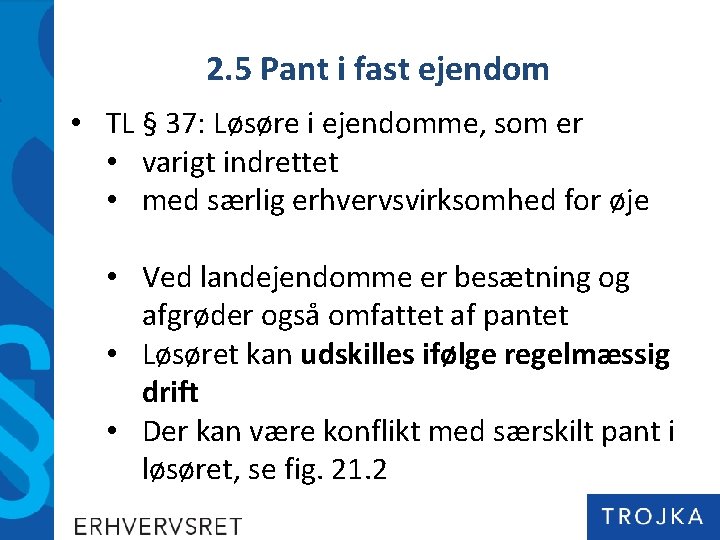 2. 5 Pant i fast ejendom • TL § 37: Løsøre i ejendomme, som