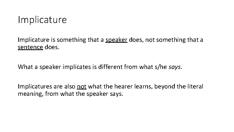 Implicature is something that a speaker does, not something that a sentence does. What