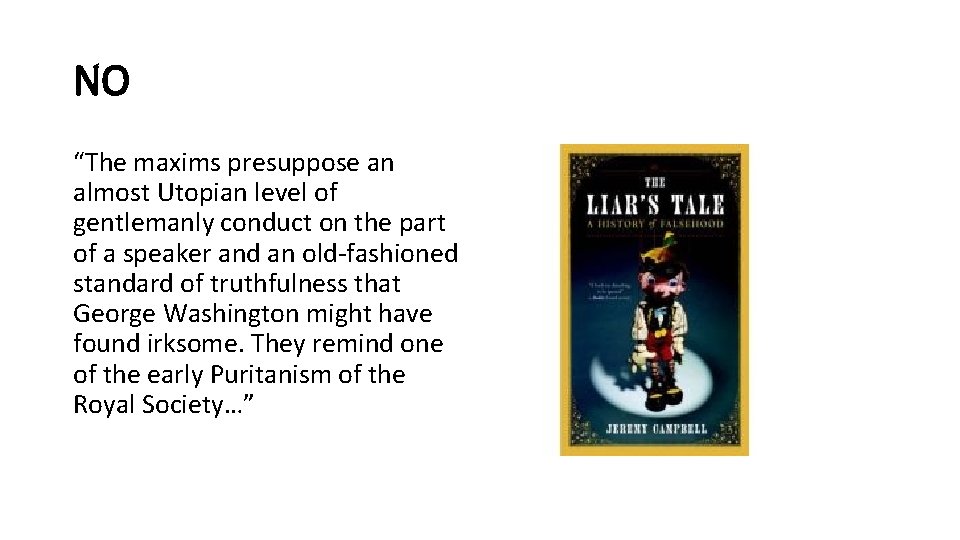 NO “The maxims presuppose an almost Utopian level of gentlemanly conduct on the part