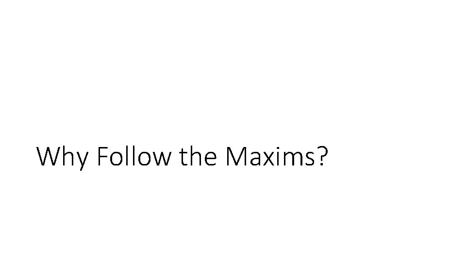 Why Follow the Maxims? 