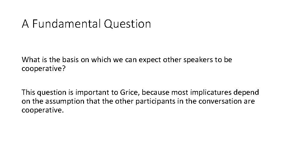 A Fundamental Question What is the basis on which we can expect other speakers