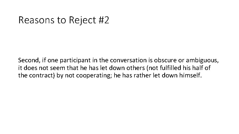 Reasons to Reject #2 Second, if one participant in the conversation is obscure or