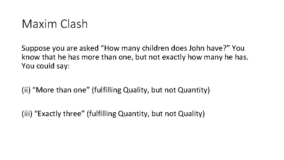 Maxim Clash Suppose you are asked “How many children does John have? ” You