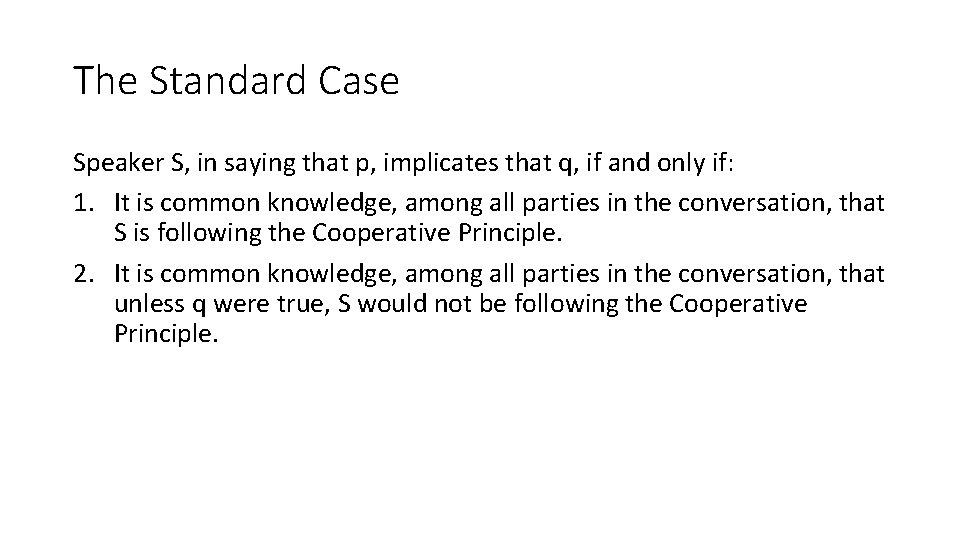 The Standard Case Speaker S, in saying that p, implicates that q, if and