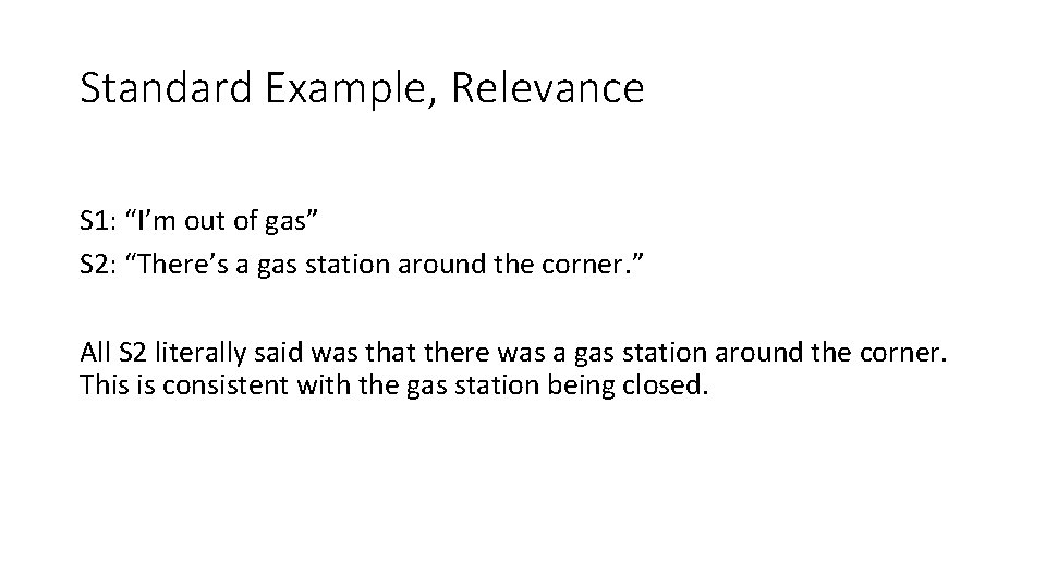 Standard Example, Relevance S 1: “I’m out of gas” S 2: “There’s a gas