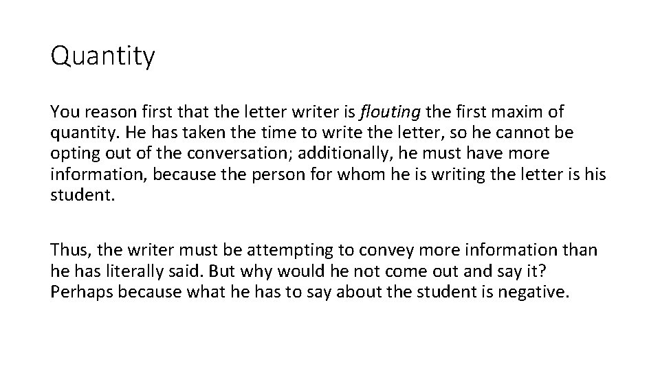 Quantity You reason first that the letter writer is flouting the first maxim of