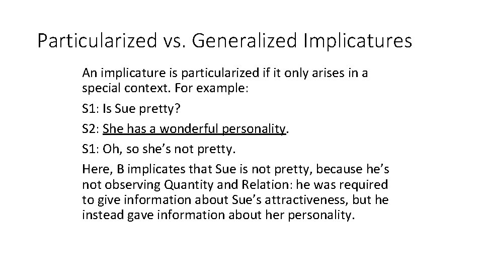 Particularized vs. Generalized Implicatures An implicature is particularized if it only arises in a