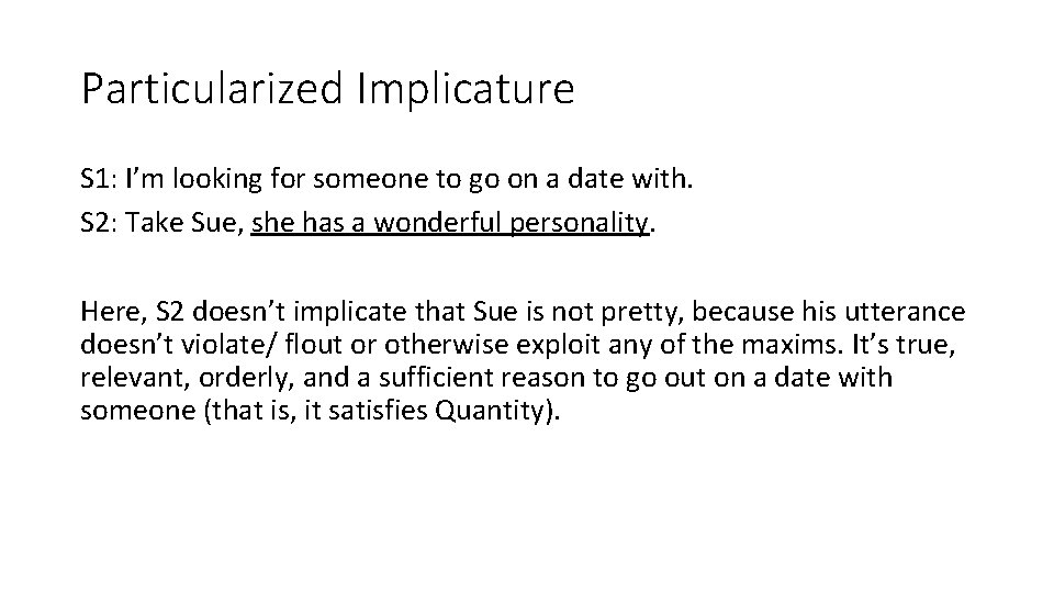 Particularized Implicature S 1: I’m looking for someone to go on a date with.