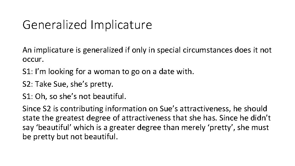 Generalized Implicature An implicature is generalized if only in special circumstances does it not