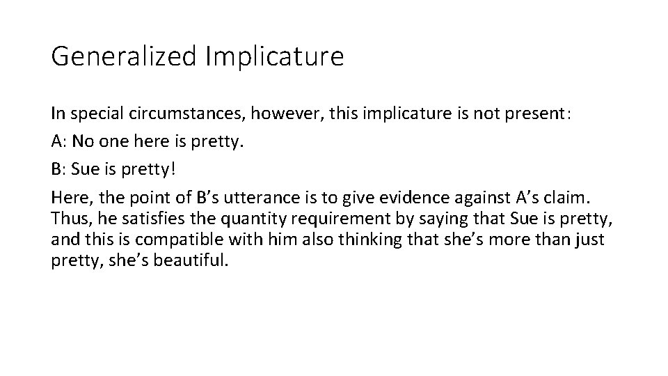 Generalized Implicature In special circumstances, however, this implicature is not present: A: No one
