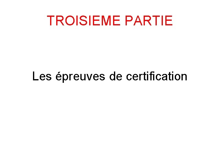 TROISIEME PARTIE Les épreuves de certification 