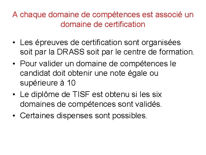 A chaque domaine de compétences est associé un domaine de certification • Les épreuves