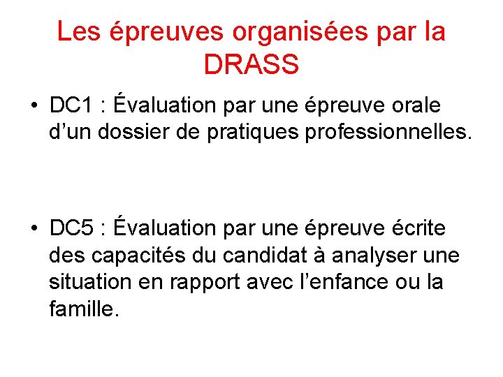 Les épreuves organisées par la DRASS • DC 1 : Évaluation par une épreuve