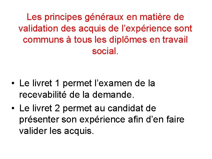 Les principes généraux en matière de validation des acquis de l’expérience sont communs à