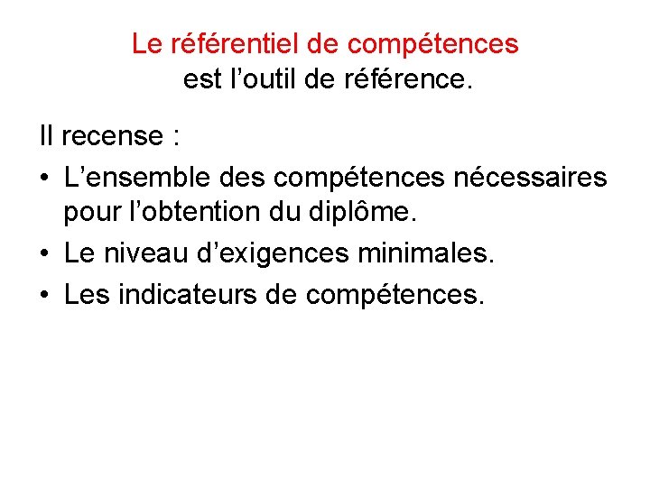 Le référentiel de compétences est l’outil de référence. Il recense : • L’ensemble des