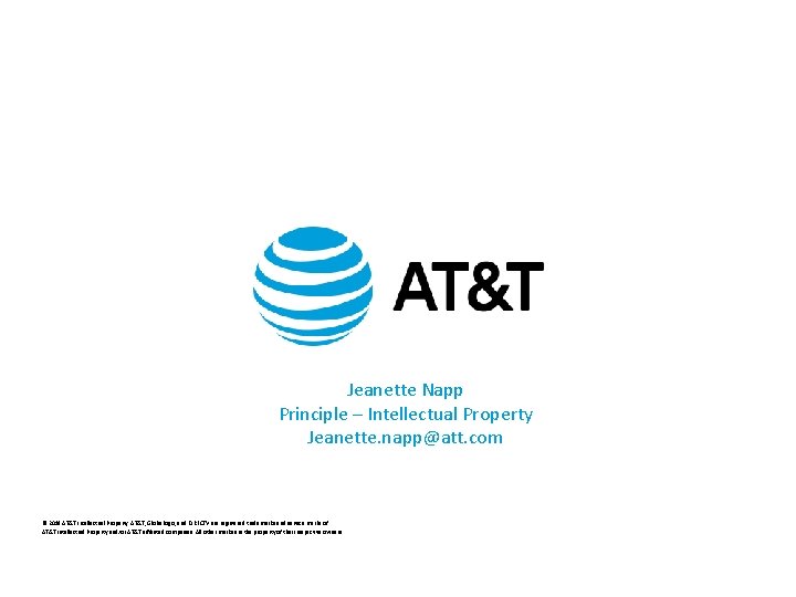 Jeanette Napp Principle – Intellectual Property Jeanette. napp@att. com © 2019 AT&T Intellectual Property.