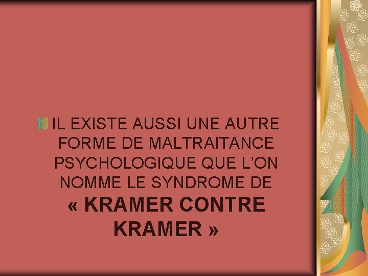 IL EXISTE AUSSI UNE AUTRE FORME DE MALTRAITANCE PSYCHOLOGIQUE L’ON NOMME LE SYNDROME DE