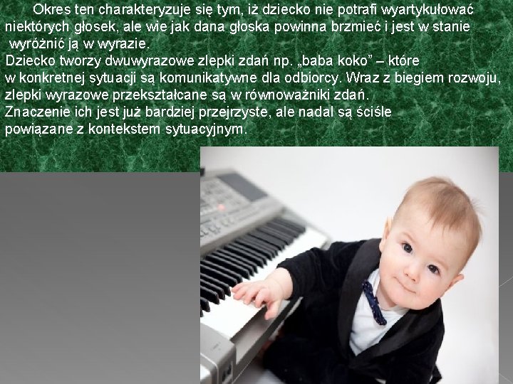 Okres ten charakteryzuje się tym, iż dziecko nie potrafi wyartykułować niektórych głosek, ale wie Okres ten charakteryzuje się tym, iż dziecko nie potrafi wyartykułować niektórych głosek, ale wie