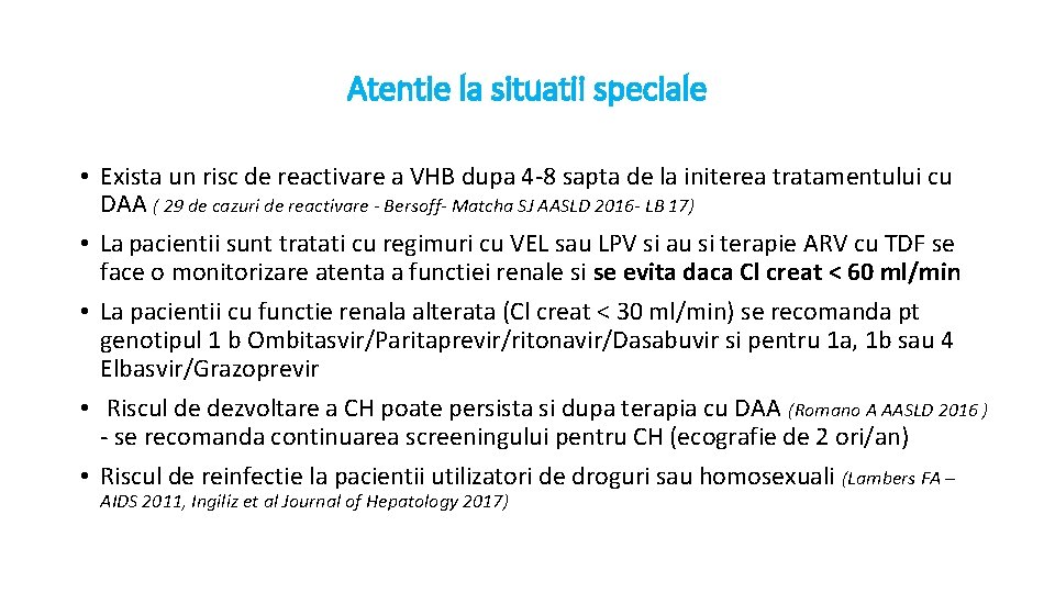 Atentie la situatii speciale • Exista un risc de reactivare a VHB dupa 4