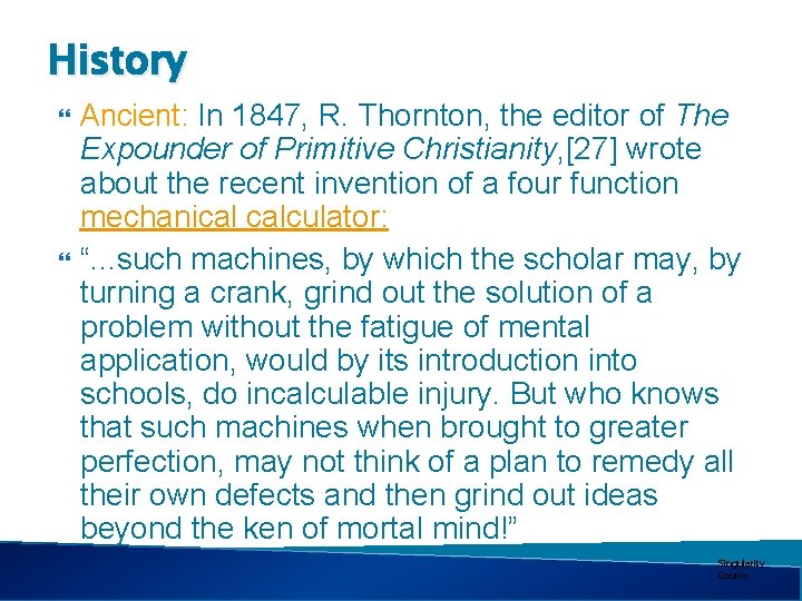 History Ancient: In 1847, R. Thornton, the editor of The Expounder of Primitive Christianity,