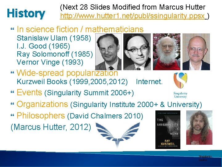History (Next 28 Slides Modified from Marcus Hutter http: //www. hutter 1. net/publ/ssingularity. ppsx