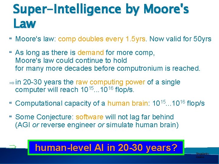 Super-Intelligence by Moore's Law Moore's law: comp doubles every 1. 5 yrs. Now valid