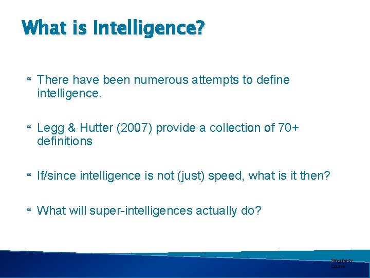 What is Intelligence? There have been numerous attempts to define intelligence. Legg & Hutter