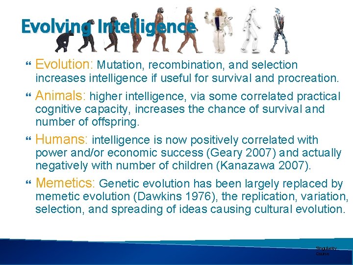 Evolving Intelligence Evolution: Mutation, recombination, and selection increases intelligence if useful for survival and