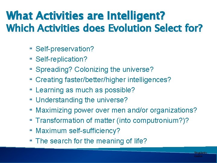 What Activities are Intelligent? Which Activities does Evolution Select for? Self-preservation? Self-replication? Spreading? Colonizing