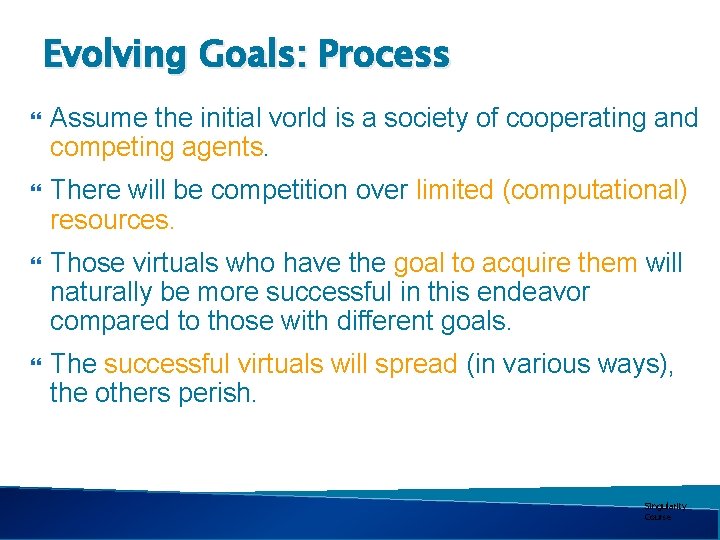 Evolving Goals: Process Assume the initial vorld is a society of cooperating and competing