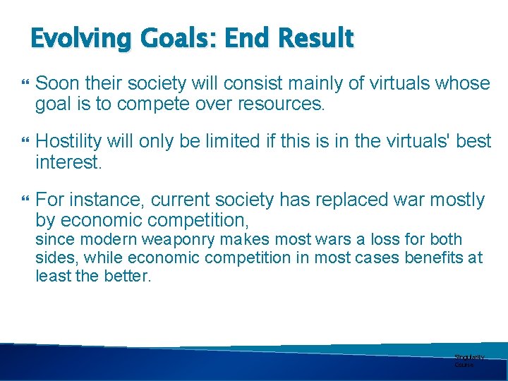 Evolving Goals: End Result Soon their society will consist mainly of virtuals whose goal