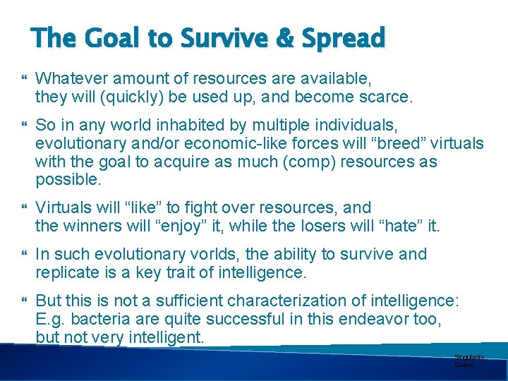 The Goal to Survive & Spread Whatever amount of resources are available, they will