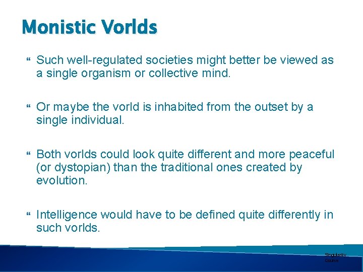 Monistic Vorlds Such well-regulated societies might better be viewed as a single organism or