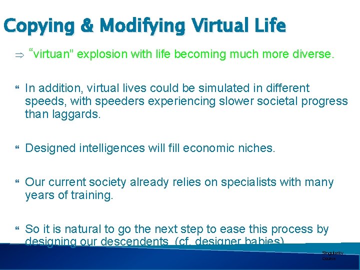 Copying & Modifying Virtual Life “virtuan” explosion with life becoming much more diverse. In