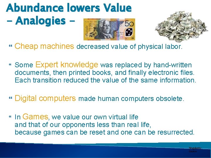 Abundance lowers Value - Analogies Cheap machines decreased value of physical labor. Some Expert