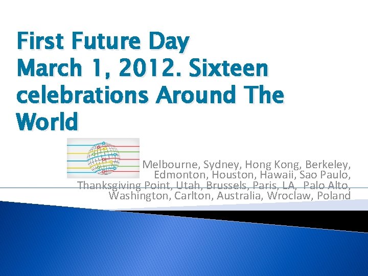 First Future Day March 1, 2012. Sixteen celebrations Around The World Melbourne, Sydney, Hong