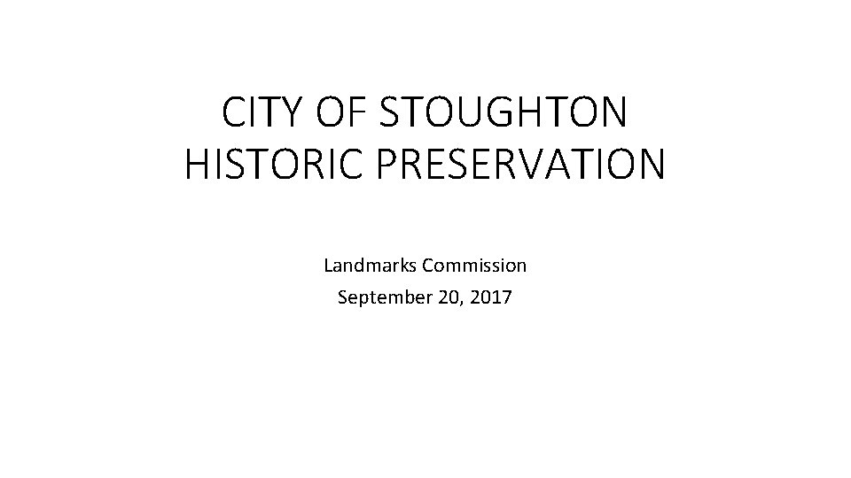 CITY OF STOUGHTON HISTORIC PRESERVATION Landmarks Commission September