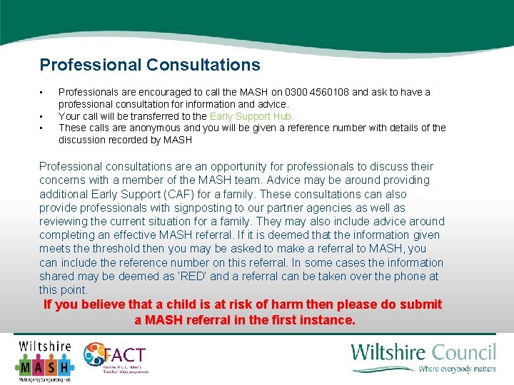 Professional Consultations • • • Professionals are encouraged to call the MASH on 0300 Professional Consultations • • • Professionals are encouraged to call the MASH on 0300