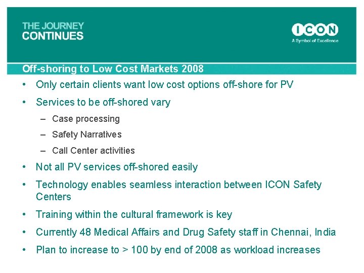  Off-shoring to Low Cost Markets 2008 • Only certain clients want low cost