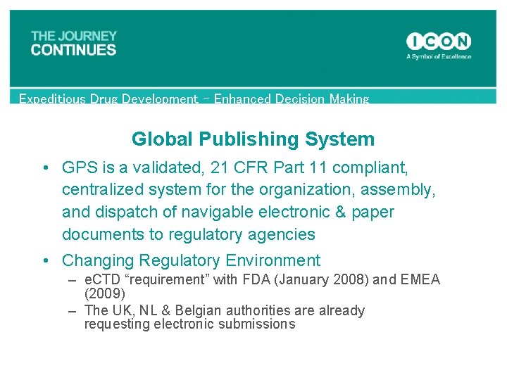 Expeditious Drug Development – Enhanced Decision Making Global Publishing System • GPS is a