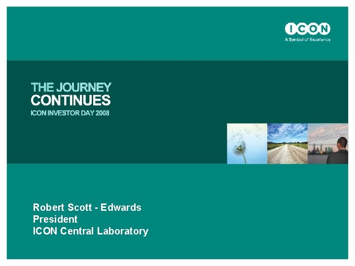 Robert Scott - Edwards President ICON Central Laboratory 