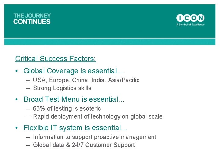 Critical Success Factors: • Global Coverage is essential… – USA, Europe, China, India, Asia/Pacific