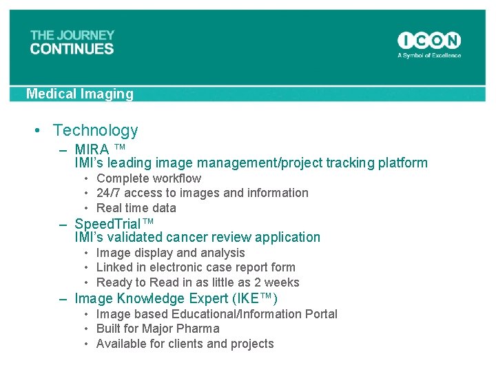 Medical Imaging • Technology – MIRA ™ IMI’s leading image management/project tracking platform •