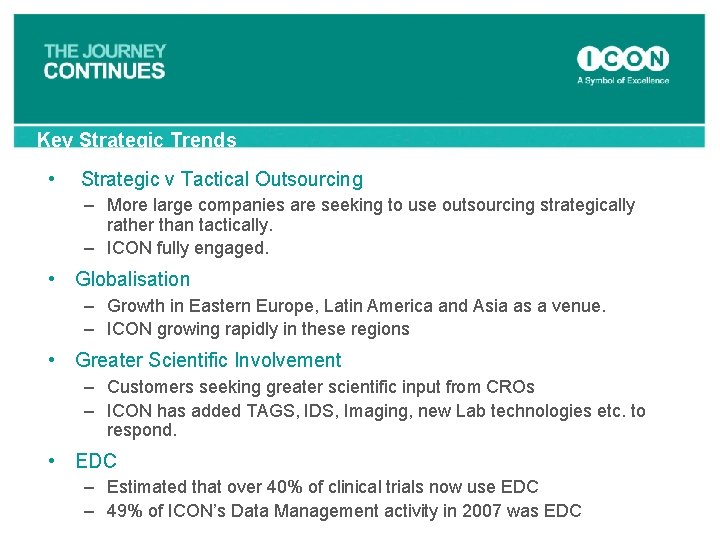 Key Strategic Trends • Strategic v Tactical Outsourcing – More large companies are seeking