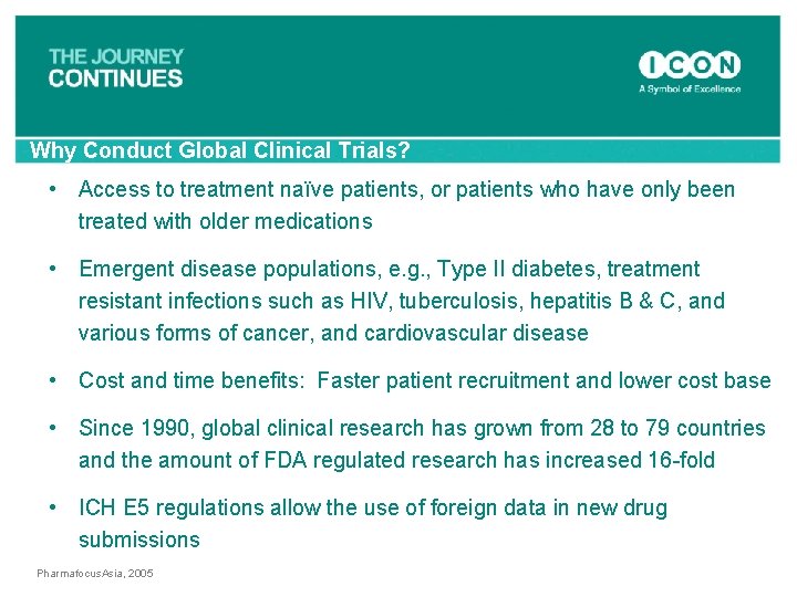 Why Conduct Global Clinical Trials? • Access to treatment naïve patients, or patients who