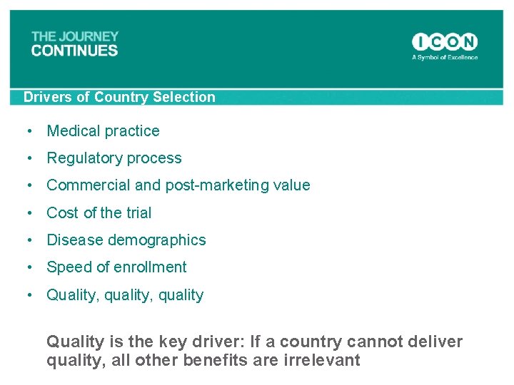 Drivers of Country Selection • Medical practice • Regulatory process • Commercial and post-marketing